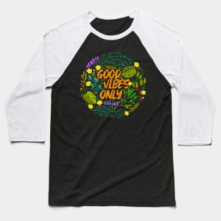 Good Vibes Only Baseball T-Shirt